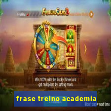 frase treino academia